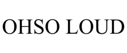 OHSO LOUD trademark