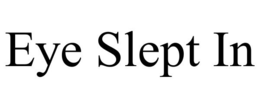 EYE SLEPT IN trademark