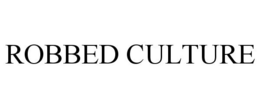 ROBBED CULTURE trademark