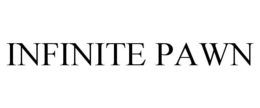 INFINITE PAWN trademark