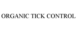 ORGANIC TICK CONTROL trademark