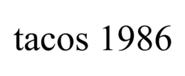 TACOS 1986 trademark