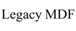 LEGACY MDF trademark