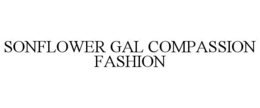 SONFLOWER GAL COMPASSION FASHION trademark