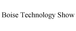 BOISE TECHNOLOGY SHOW trademark