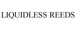 LIQUIDLESS REEDS trademark