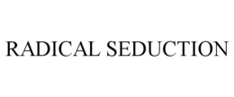 RADICAL SEDUCTION trademark