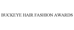 BUCKEYE HAIR FASHION AWARDS trademark