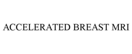 ACCELERATED BREAST MRI trademark