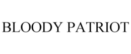 BLOODY PATRIOT trademark