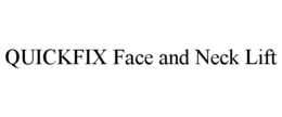 QUICKFIX FACE AND NECK LIFT trademark