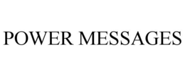 POWER MESSAGES trademark