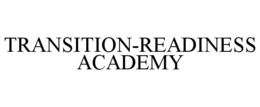 TRANSITION-READINESS ACADEMY trademark