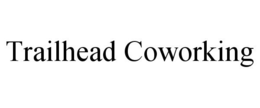 TRAILHEAD COWORKING trademark