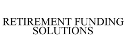 RETIREMENT FUNDING SOLUTIONS trademark