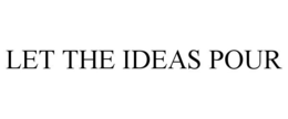 LET THE IDEAS POUR trademark