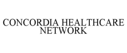 CONCORDIA HEALTHCARE NETWORK trademark