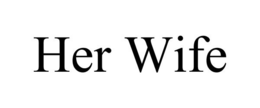HER WIFE trademark