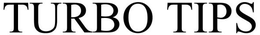 TURBO TIPS trademark