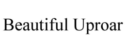 BEAUTIFUL UPROAR trademark