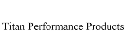 TITAN PERFORMANCE PRODUCTS trademark