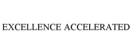 EXCELLENCE ACCELERATED trademark