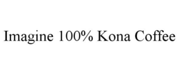IMAGINE 100% KONA COFFEE trademark