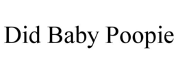 DID BABY POOPIE trademark