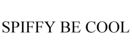 SPIFFY BE COOL trademark