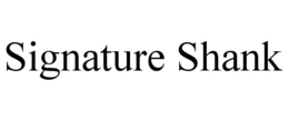 SIGNATURE SHANK trademark