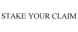 STAKE YOUR CLAIM trademark