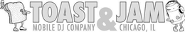 TOAST & JAM MOBILE DJ SERVICES CHICAGO, IL trademark