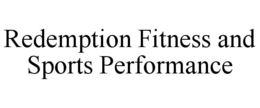 REDEMPTION FITNESS AND SPORTS PERFORMANCE trademark