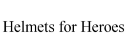 HELMETS FOR HEROES trademark