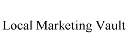 LOCAL MARKETING VAULT trademark