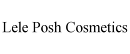 LELE POSH COSMETICS trademark