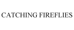 CATCHING FIREFLIES trademark
