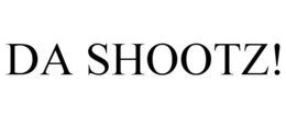 DA SHOOTZ! trademark
