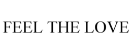 FEEL THE LOVE trademark