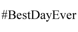 #BESTDAYEVER trademark