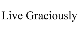 LIVE GRACIOUSLY trademark