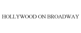 HOLLYWOOD ON BROADWAY trademark