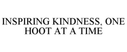 INSPIRING KINDNESS, ONE HOOT AT A TIME trademark