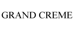 GRAND CREME trademark