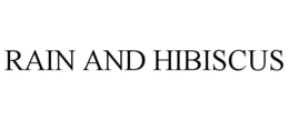 RAIN AND HIBISCUS trademark
