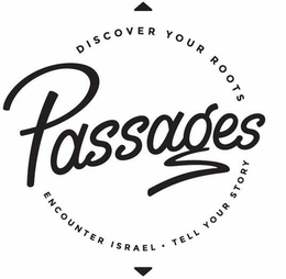 PASSAGES DISCOVER YOUR ROOTS ENCOUNTER ISRAEL · TELL YOUR STORY trademark