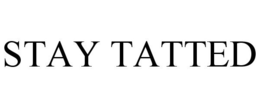 STAY TATTED trademark