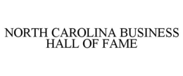 NORTH CAROLINA BUSINESS HALL OF FAME trademark