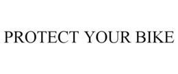 PROTECT YOUR BIKE trademark