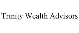 TRINITY WEALTH ADVISORS trademark